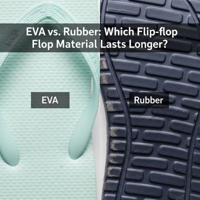 EVA vs. Rubber: Which Flip‑Flop Material Lasts Longer?